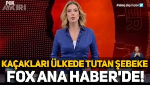 Türkiye'ye giren kaçakları ülkede tutan şebeke FOX Ana Haber'de