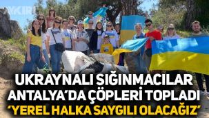Ukraynalı sığınmacılar Antalya'da çöpleri temizledi: Burada misafiriz ve yerel halka saygılı olacağız.
