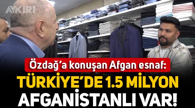 Ümit Özdağ'a konuşan Afgan esnaf: "Türkiye'de 1,5 milyon Afgan var"