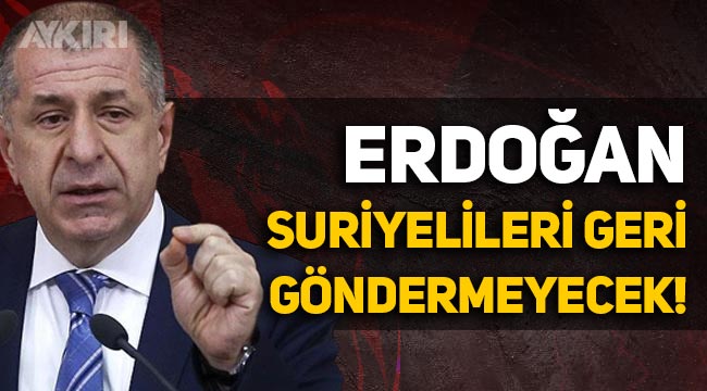 Ümit Özdağ, Erdoğan'ın Suriyelilerle ilgili açıklamasına sert yanıt verdi