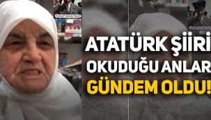Yaşlı teyzenin okuduğu Atatürk şiiri sosyal medyaya damga vurdu