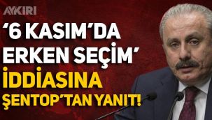 6 Kasım'da erken seçim yapılacak iddiası: TBMM Başkanı Mustafa Şentop'tan açıklama geldi