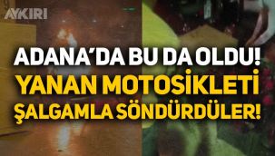 Adana'da sıradan bir gün: Yanan motosikleti şalgam suyuyla söndürdüler