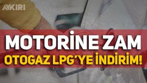 Akaryakıtta dalgalanma sürüyor: Motorine zam, otogaz LPG'ye indirim geldi