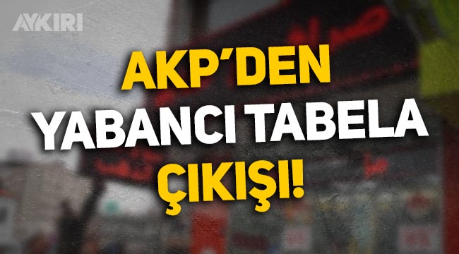 AKP'den dikkat çeken yabancı dilde tabela çıkışı: Ek vergi getirilsin