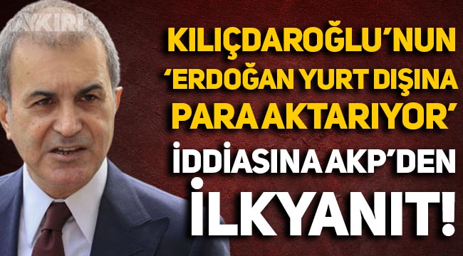 AKP'den Kemal Kılıçdaroğlu'nun "Erdoğan yurt dışına para aktarıyor" iddiasına yanıt