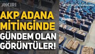 AKP'nin Adana mitingine katılanlara verilen kumanyalar gündem oldu
