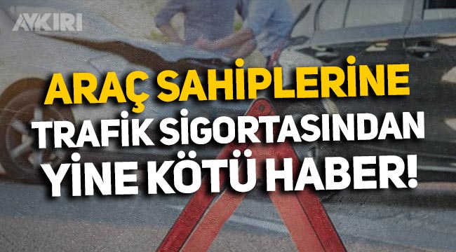 Araç sahiplerine Resmi Gazete'den kötü haber: Trafik sigortasına yüzde 25 zam!