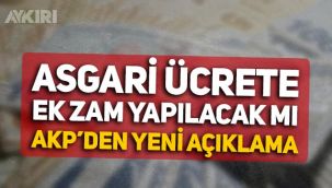 Asgari ücrete ikinci zam yapılacak mı? AKP'den yeni açıklama geldi