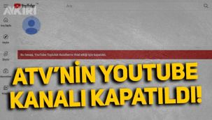 ATV'nin YouTube kanalı kapatıldı, gerekçesi dikkat çekti
