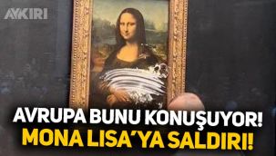 Avrupa bu olayı konuşuyor: Mona Lisa tablosuna pastalı saldırı!