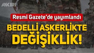 Bedelli askerlik yapacaklar dikkat: Değişiklik yapıldı, Resmi Gazete'de yayımlandı