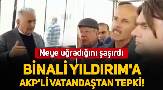 Binali Yıldırım neye uğradığını şaşırdı: Binali Yıldırım'a Konya'da AKP'li vatandaştan tepki!