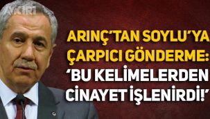 Bülent Arınç'tan Süleyman Soylu'ya gönderme: 