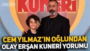 Cem Yılmaz'ın oğlundan Erşan Kuneri hakkında olay yorum