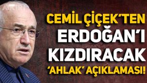 Cemil Çiçek'ten Erdoğan'ı kızdıracak