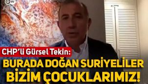 CHP'li Gürsel Tekin: Türkiye'de doğan Suriyeliler bizim çocuklarımız