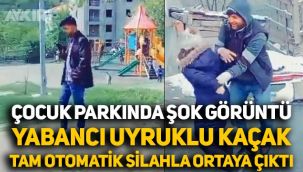 Çocuk parkında tam otomatik silahla video çeken yabancı uyruklu kaçak tedirginlik yarattı
