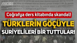 Coğrafya ders kitabında skandal ifadeler: Türklerin göçüyle Suriyelileri bir tuttular!