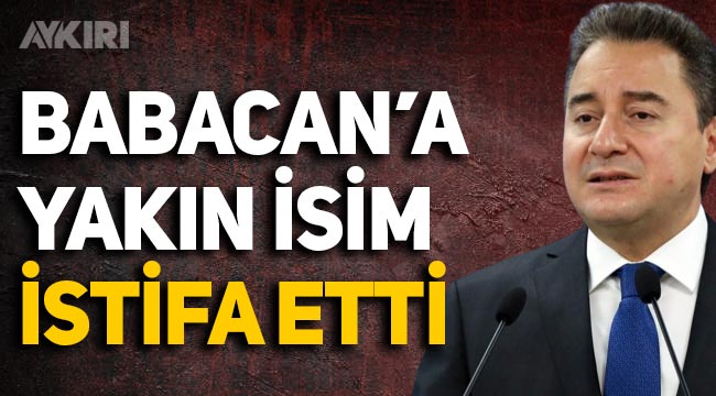DEVA Partisi'nde istifa: Ali Babacan'a yakın isim partiden istifa etti