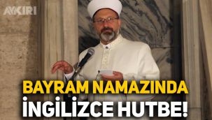 Diyanet İşleri Başkanı Ali Erbaş, bayram namazında İngilizce hutbe verdi