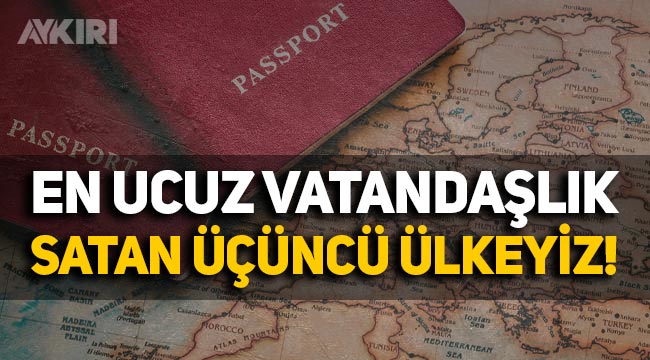 Dünyada en ucuz vatandaşlık satan üçüncü ülke Türkiye!