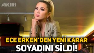Ece Erken'den yeni hamle: Mahmutyazıcıoğlu soyadını sildi!