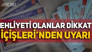 Ehliyeti olanlar dikkat: İçişleri Bakanlığı'ndan son tarih uyarısı geldi!