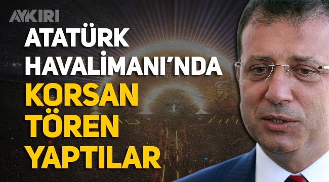 Ekrem İmamoğlu: "Atatürk Havalimanı'ndan korsan tören yaptılar"
