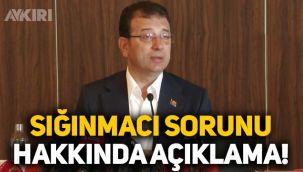 Ekrem İmamoğlu'ndan sığınmacı sorunu hakkında açıklama: