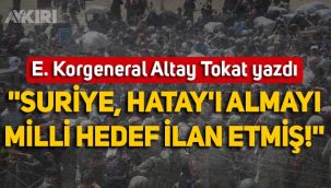 Emekli Korgeneral Altay Tokat yazdı:
