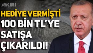 Erdoğan az sayıda kişiye hediye etmişti: 100 bin liraya satışa çıkardılar!