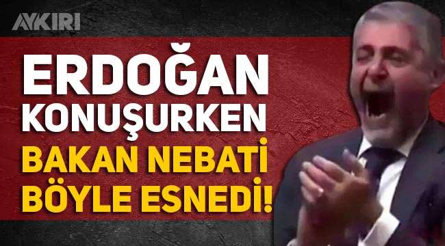 Erdoğan konuşurken, Nureddin Nebati böyle esnedi, bir yandan da alkışladı