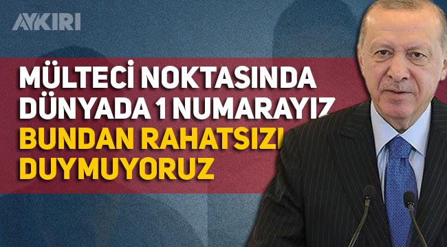 Erdoğan: "Türkiye mülteci noktasında 1 numara, dünyada 1 numara"