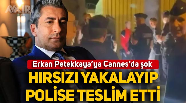 Erkan Petekkaya'ya Cannes'da şok: Telefonunu çalan hırsızı yakaladı, polise teslim etti