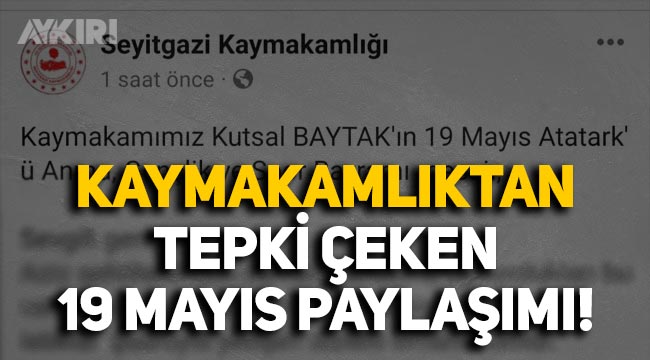 Eskişehir Seyitgazi Kaymakamlığının 19 Mayıs paylaşımı tepki çekti: Atatürk'ü yanlış yazdılar