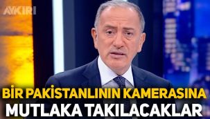 Fatih Altaylı: Eşiniz, kızınız mutlaka bir Pakistanlının kamerasına takılacak