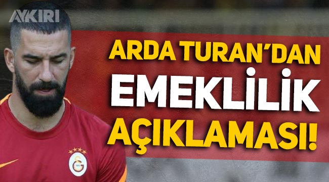 Galatasaray'la sözleşmesi bitmişti: Arda Turan'dan emeklilik açıklaması