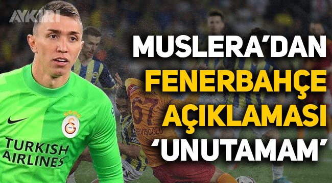 Galatasaraylı Muslera, "Unutamam" dediği Fenerbahçe anısını anlattı