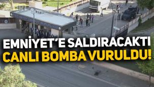 Gaziantep'te canlı bomba paniği: Emniyete saldırmak isteyen canlı bomba vuruldu!