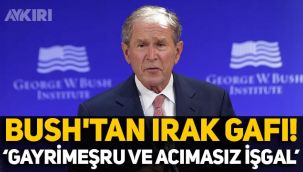 George Bush'tan Irak gafı: