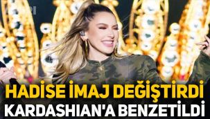 Hadise imaj değiştirdi, son hali Kardashian'a benzetildi