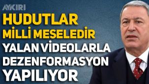 Hulusi Akar'dan sığınmacı ve kaçak açıklaması: Yalan görüntülerle dezenformasyon yapılıyor