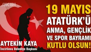 İncirliova Belediye Başkanı Aytekin Kaya'dan 19 Mayıs mesajı