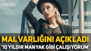 İrem Derici mal varlığını açıkladı: