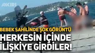 İstanbul Bebek sahilinde şoke eden görüntü: Herkesin içinde yaptılar!