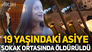 İstanbul Esenler'de 19 yaşındaki Asiye Atalay sokak ortasında öldürüldü