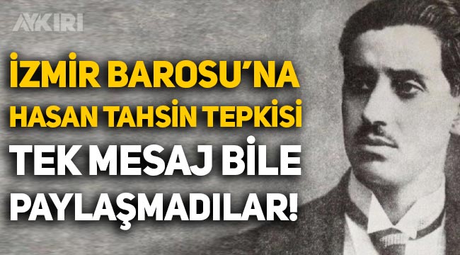 İzmir Barosu'na Hasan Tahsin tepkisi: Tek mesaj bile paylaşmadılar!