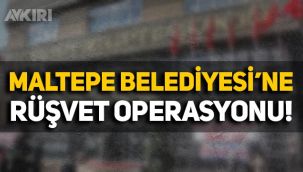 Kadıköy'ün ardından Maltepe Belediyesi'ne rüşvet operasyonu