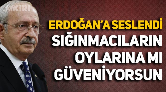 Kemal Kılıçdaroğlu'ndan Erdoğan'ın sığınmacı sözlerine tepki: El mi yaman bey mi